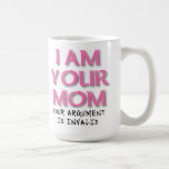 Mum Argument Is Invalid Funny Mug