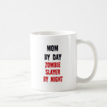 Mum By Day Zombie Slayer By Night Mugs