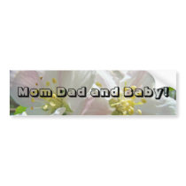 Mum Dad and Baby! bumper sticker Apple Blossoms