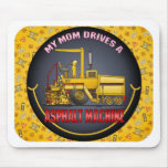 Mum Drives A Asphalt Paving Machine Mouse Pad