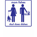 Mum Fishes, Dad Does Dishes t-shirts