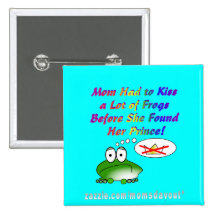 Mum Had to Kiss a Lot of Frogs to Find a Prince Pins