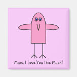 Mum, I Love You This Much! Magnets