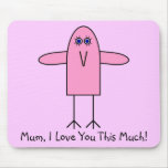 Mum, I Love You This Much! Mousepad