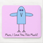 Mum, I Love You This Much! Mousemat