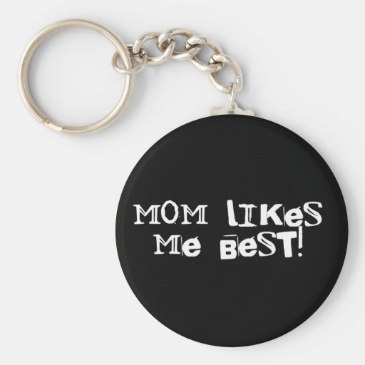Mum Like Me Best! Key Chains