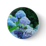 Mum Loves You! button Pink Hydrangea Flowers Blue