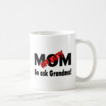 Mum Off Duty Go Ask Grandma Mugs