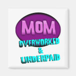 Mum, Overworked & Underpaid, With Oval Fridge Magnets