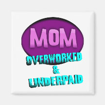 Mum, Overworked & Underpaid, With Oval Fridge Magnets