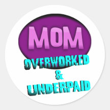 Mum, Overworked & Underpaid, With Oval Round Stickers