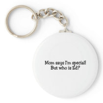 Mum Says Im Special But Who Is Ed