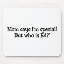 Mum Says Im Special But Who Is Ed