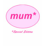 Mum: Special Edition T-Shirt