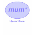 Mum: Special Edition T-Shirt