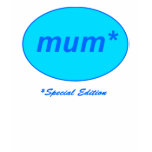 Mum: Special Edition T-Shirt