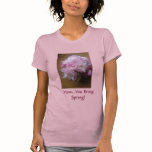 Mum..You Bring Spring! t-shirts