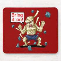 Mummy(Bring it on!) Mouse Pads