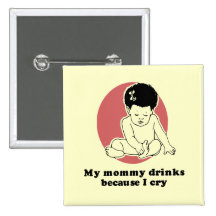 Mummy drinks because I cry baby t-shirt Button
