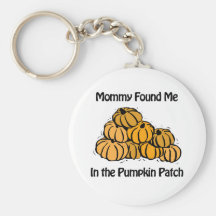 Mummy Found Me in A Pumpkin Patch Key Chains