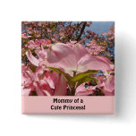 Mummy of a Cute Princess! buttons Pink Dogwoods