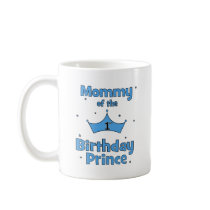 Mummy of the 1st Birthday Prince! Mug