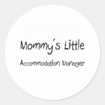 Mummy's Little Accommodation Manager Round Sticker