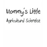 Mummy's Little Agricultural Scientist t-shirts