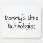 Mummy's Little Balneologist mousepads