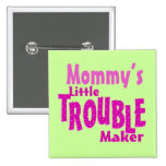 Mummy's Little Trouble Maker Pinback Buttons