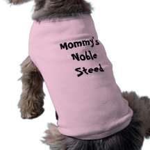 Mummy's Noble Steed Pet T Shirt