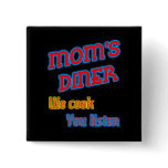 Mum's Diner We Cook You Listen Funny Neon buttons