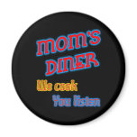 Mum's Diner We Cook You Listen Funny Neon magnets