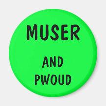 Muser and Pwoud Magnet