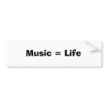 Music = Life bumper stickers