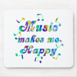 Music Makes Me Happy Mousepad