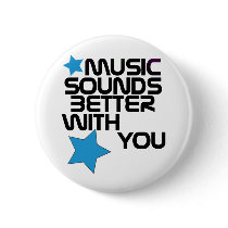 Music Sounds Better With You Buttons