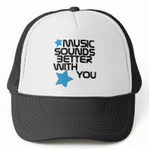 Music Sounds Better With You Hat