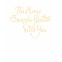 Music sounds better with you Shirt