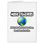 Music Teachers...Making the World a Better Place Card