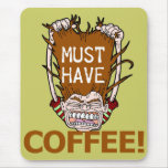 Must Have Coffee mousepads