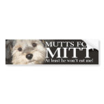 Mutts for Mitt - At least he won't eat me Bumper Stickers