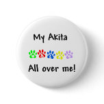 My Akita Walks All over Me Button