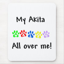 My Akita Walks All over Me Mouse Mats