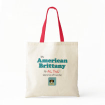 My American Brittany is All That! Tote Bags