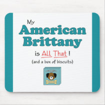 My American Brittany is All That! Mousepad