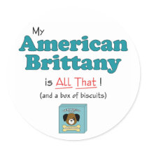 My American Brittany is All That! Sticker