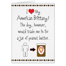 My American Brittany Loves Peanut Butter Greeting Card