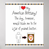 My American Brittany Loves Peanut Butter Posters