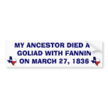 MY ANCESTOR DIED AT GOLIAD WITH FANNIN BUMPER STICKERS